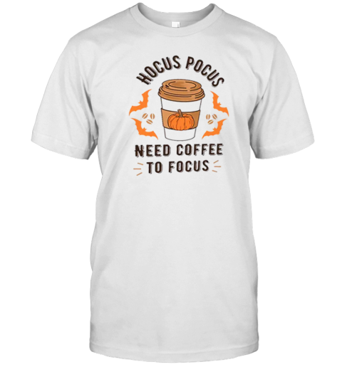 Hocus Pocus Need Coffee To Focus T-Shirt