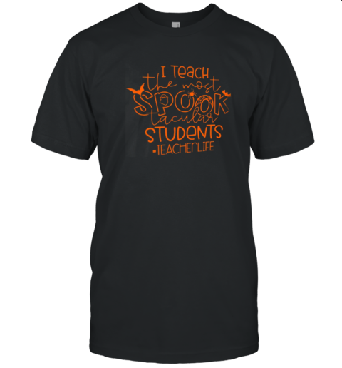 I Teach The Most Spook Tacular Students Teacher T- Classic Men's T-shirt