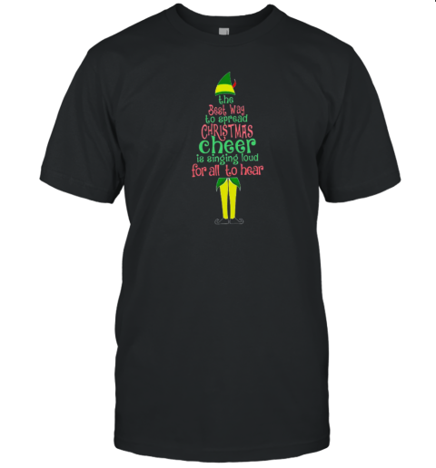 The Best Way To Spread Christmas Cheer Is Singing Loud For All To Hear Teacher T-Shirt