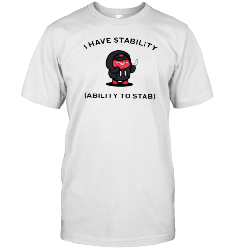 Azuki Beanz I Have Stability Ability To Stab T-Shirt