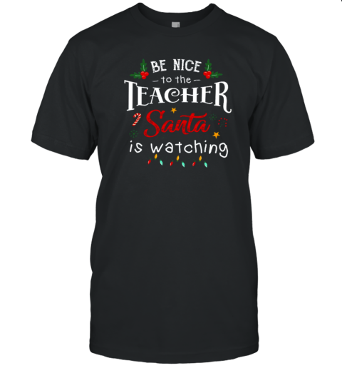 Christmas Be Nice To The Teacher T- Classic Men's T-shirt