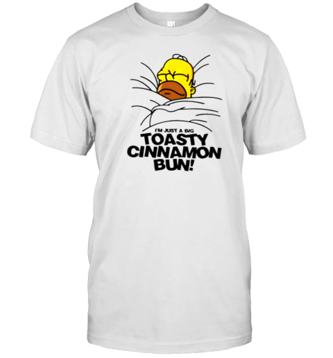 Homer Simpson I'M Just A Big Toasty Cinnamon Bun T- Classic Men's T-shirt