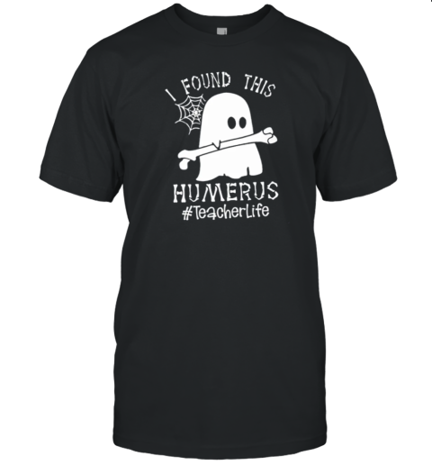 I Found This Humerus Teacherlife T- Classic Men's T-shirt