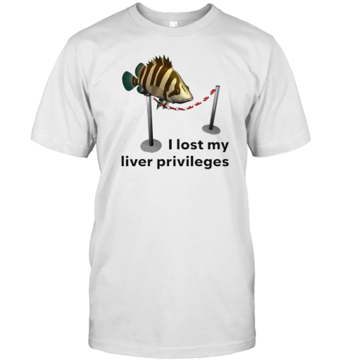 I Lost My Liver Privileges T-Shirt