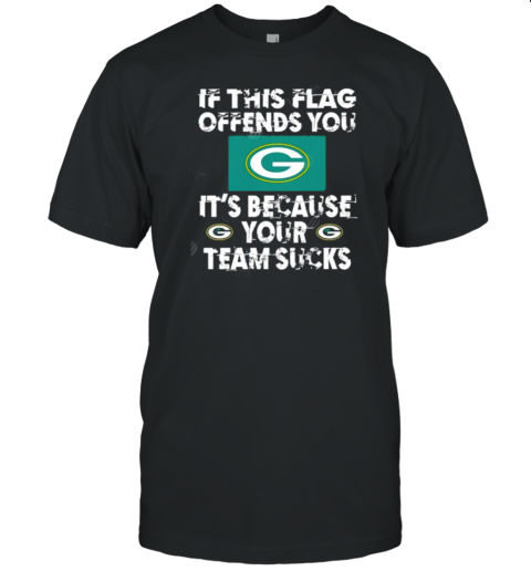 If This Flag Offends You It's Because You Team Sucks T-Shirt