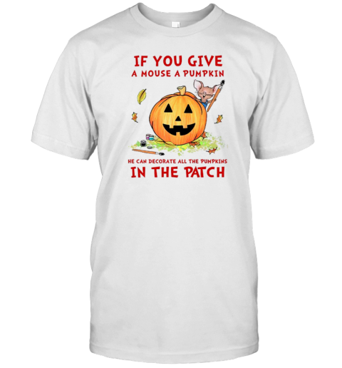 If You Give A Mouse A Pumpkin Teacher T-Shirt