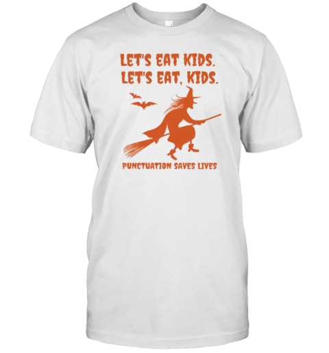 Let's Eat Kids Punctuation Saves Lives Teacher T-Shirt