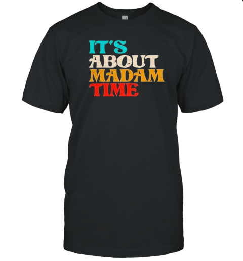 Original Vintage It's About Madam Time T- Classic Men's T-shirt