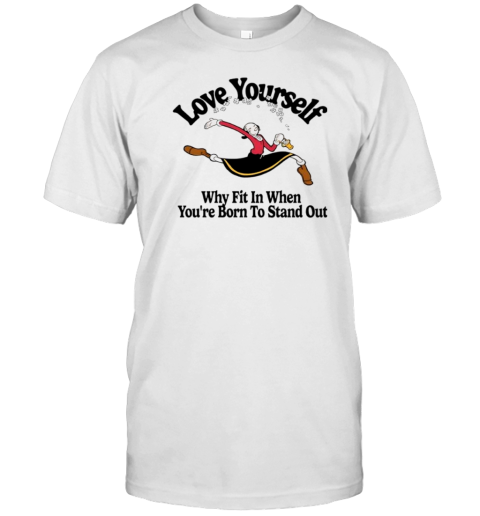 Popeye Love Yourself Why Fit In When You'Re Born To Stand Out T- Classic Men's T-shirt