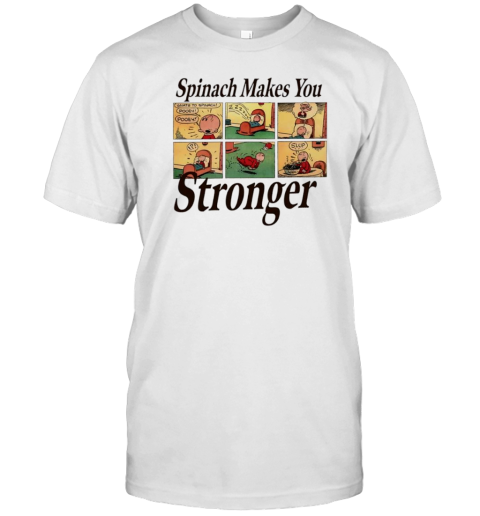 Popeye Spinach Makes You Stronger T-Shirt