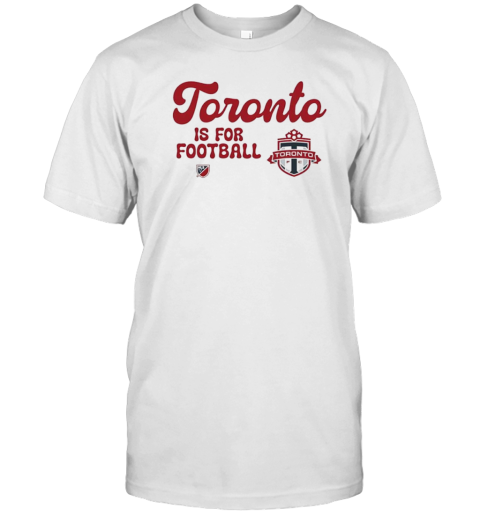 Toronto Is For Football T-Shirt