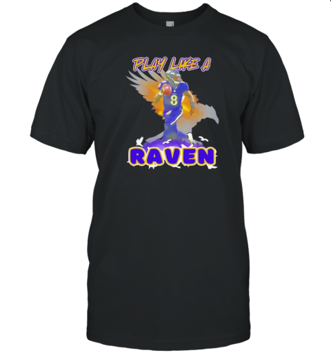 Lamar Jackson play like a Baltimore Ravens football team NFL T-Shirt