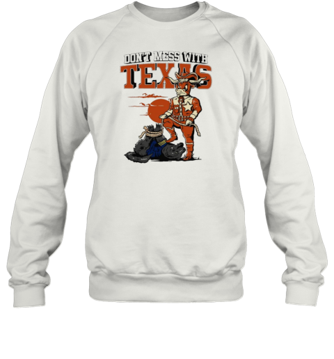 Don'T Mess With Texas Football T- Unisex Sweatshirt