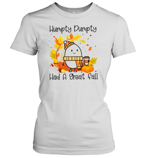 Humpty Dumpty Had A Nice Fall Teacher T- Classic Women's T-shirt