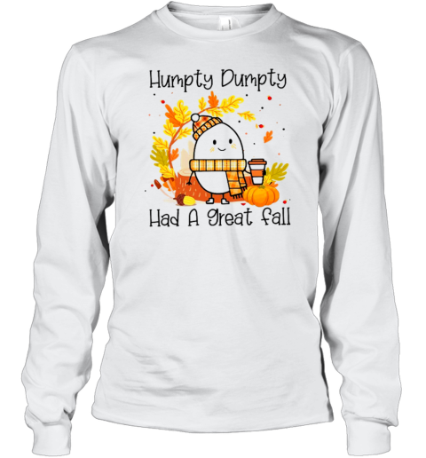 Humpty Dumpty Had A Nice Fall Teacher T- Long Sleeved T-shirt 