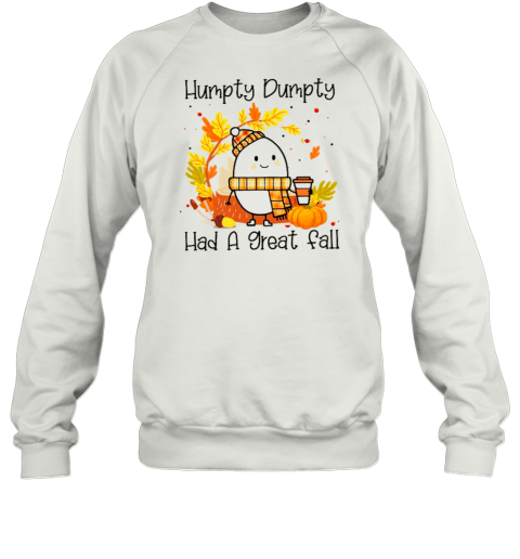 Humpty Dumpty Had A Nice Fall Teacher T- Unisex Sweatshirt