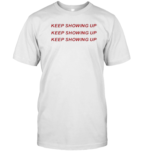 Original Rhyne Howard Wearing Keep Showing Up T- Classic Men's T-shirt