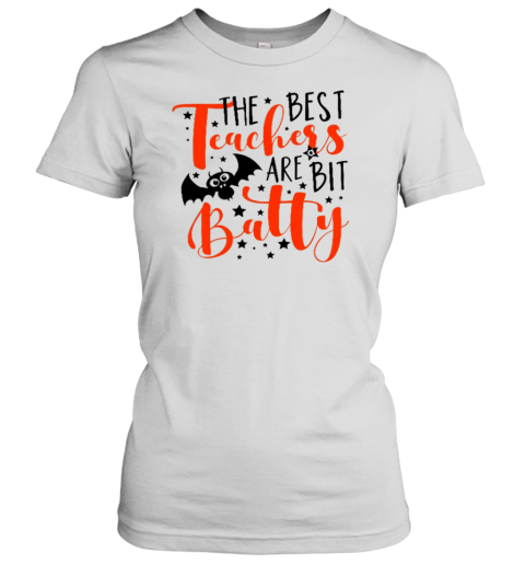 The Best Teacher Are Bit Batty Teacher T- Classic Women's T-shirt