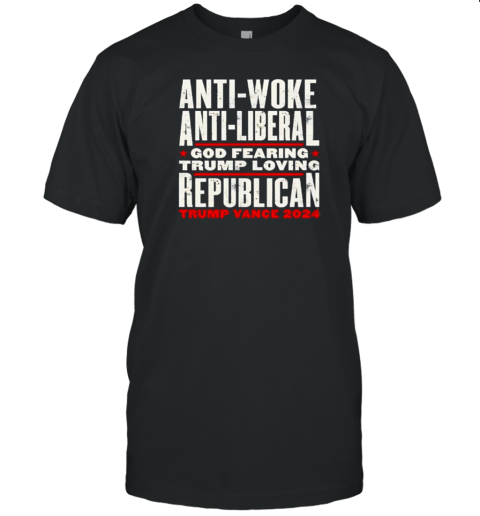 Anti Woke Anti Liberal Republican Trump Vance 2024 T-Shirt