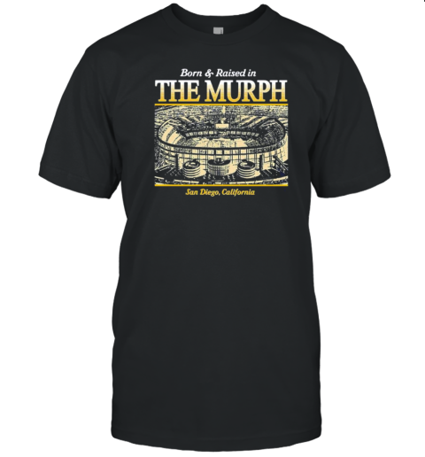 Born And Raised At The Murph Jack Murphy Stadium San Diego California T-Shirt