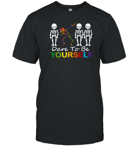 Dare To Be Yourself Teacher T-Shirt