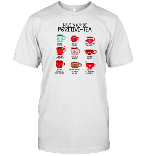 Have A Cup Of Positivi Tea Teacher T-Shirt