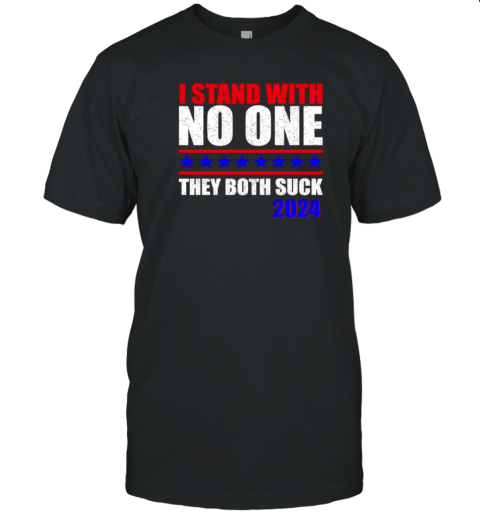 I stand with no one they both suck US Election 2024 T- Classic Men's T-shirt