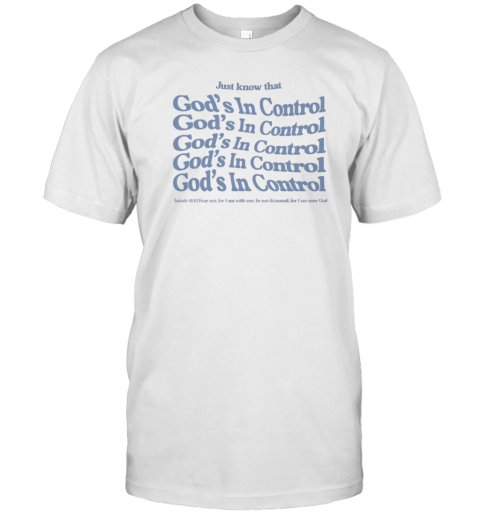 Just Know That God'S In Control Text Stack T-Shirt