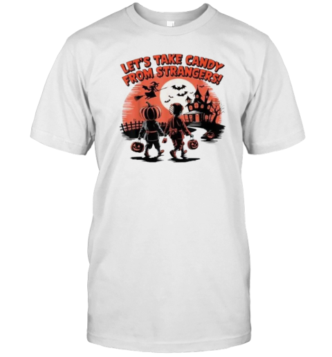 Let'S Take Candy From Strangers Funny Halloween T-Shirt