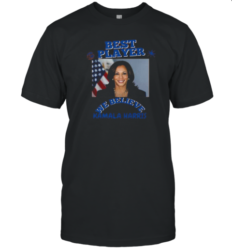 Original Best Players We Believe Kamala Harris T- Classic Men's T-shirt