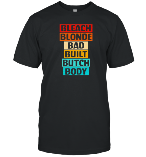 Original Vintage Bleach Blonde Bad Built Butch Body 2024 T- Classic Men's T-shirt