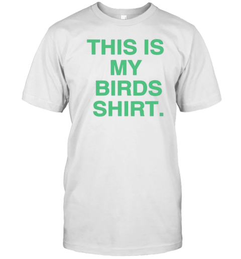 Philadelphia Eagles This Is My Birds T-Shirt