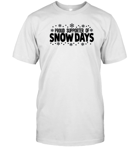 Proud Supporter Of Snow Days Teacher T-Shirt