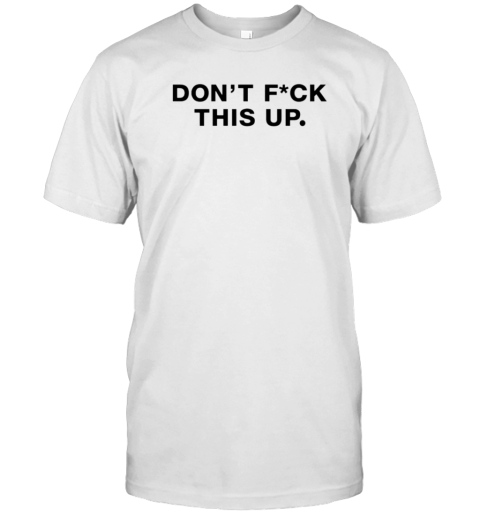 Raoul Pal Don'T Fuck This Up T-Shirt