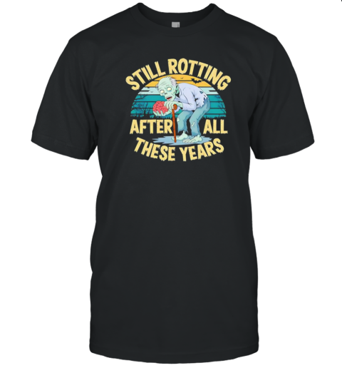 Still Rotting After All These Years Old Zombie Halloween T-Shirt