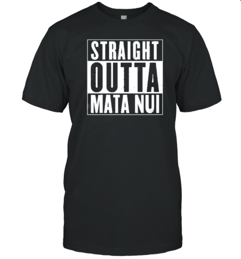 Straight Outta Mata Nui T-Shirt