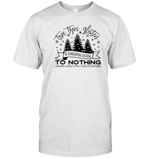 Tree Tops Glisten And Children Listen Teacher T-Shirt