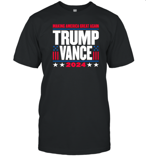 Trump Vance Making America Great Again Stacked T-Shirt