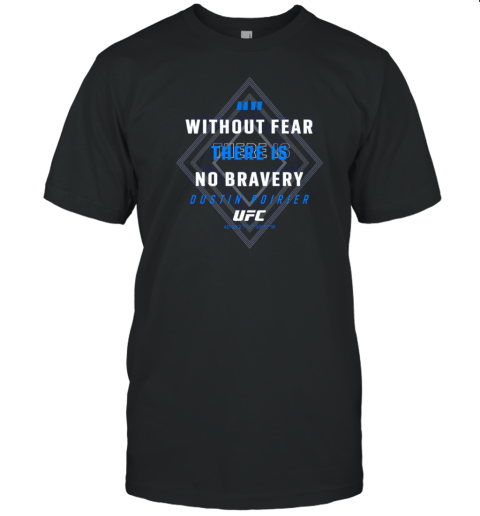 UFC Dustin Poirier Without Fear There Is No Bravery T-Shirt