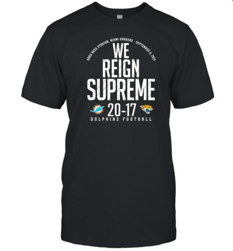 We Reign Supreme Dolphins Football Jacksonville Jaguars Vs Miami Dolphins T-Shirt