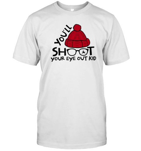 You'll Shoot Your Eye Out Kid Teacher T-Shirt