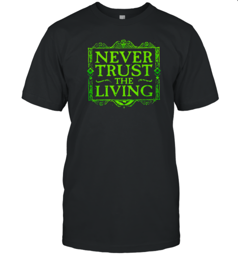 Beetlejuice Never Trust The Living T- Classic Men's T-shirt