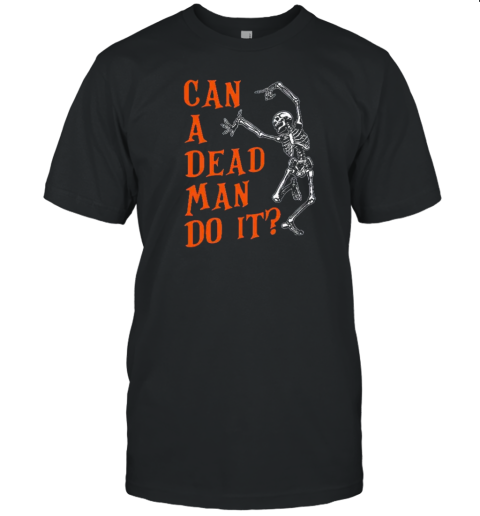 Can A Dead Man Do It Teacher T- Classic Men's T-shirt