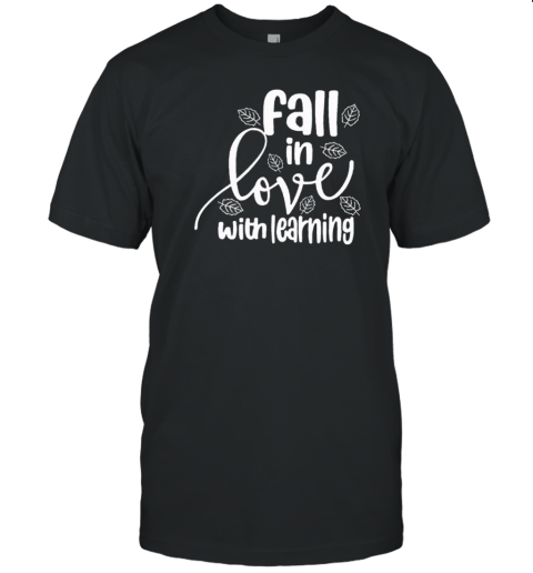 Fall In Love With Learning Fallen Leaves Teacher T- Classic Men's T-shirt