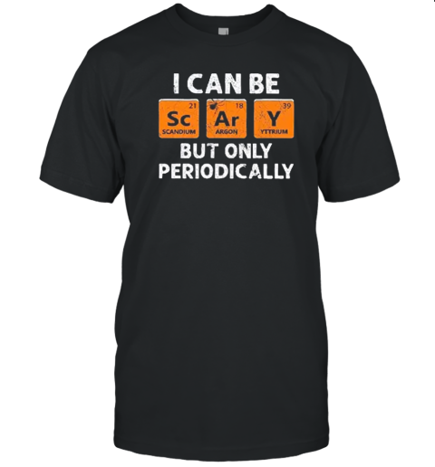 I Can Be Scary But Only Periodically Teacher T- Classic Men's T-shirt