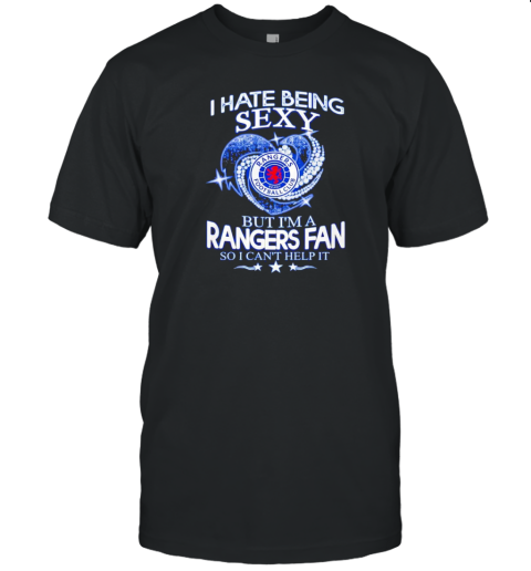 I Hate Being Sexy But I'M A Rangers Fc Fan So I Can'T Help It T- Classic Men's T-shirt