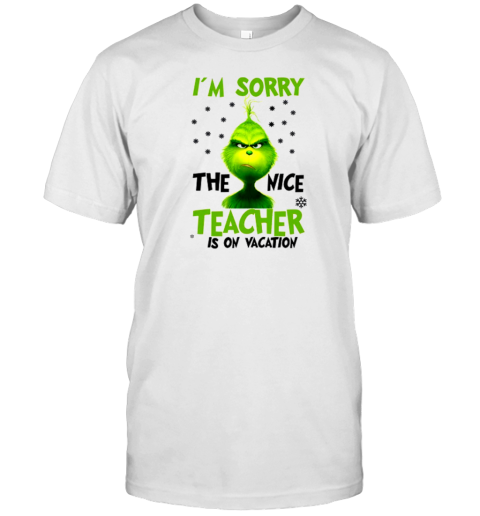 I'm Sorry The Nice Teacher Is On Vacation Teacher T-Shirt