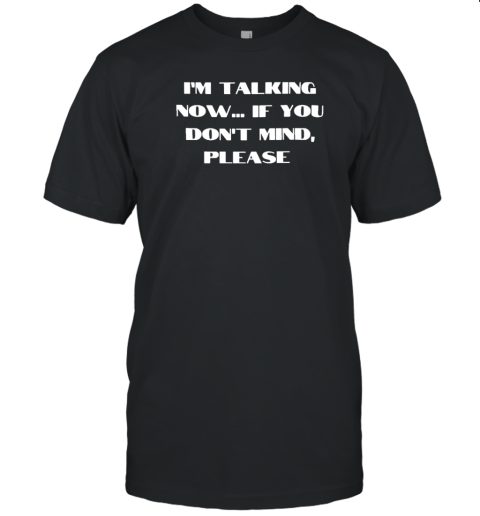 I'M Taking Now If You Don'T Mind Please Trump T- Classic Men's T-shirt