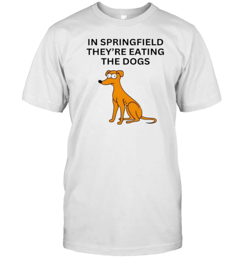 In Springfield They'Re Eating The Dogs T- Classic Men's T-shirt