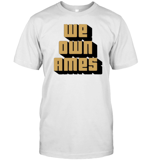 Iowa Hawkeyes We Own Ames T-Shirt